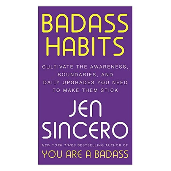 Pre-Owned Badass Habits: Cultivate the Awareness, Boundaries, and Daily Upgrades You Need to Make Them Stick: #1 New York Times best-selling author of You Are ... (Paperback) 152936714X 9781529367140
