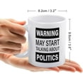 thumbnail image 2 of Warning May Start Talking About Politics Funny Politics 11 Ounces Funny White Mug - Cute Coffee And Tea Mug - Ceramic Coffee Mugs For Women And Men, 2 of 7