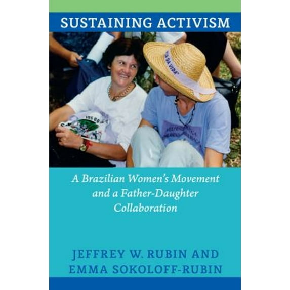 Pre-Owned Sustaining Activism : A Brazilian Women's Movement and a Father-Daughter Collaboration (Paperback) 9780822354215