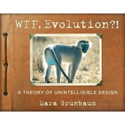 Pre-Owned WTF, Evolution?!: A Theory of Unintelligible Design (Paperback 9780761180340) by Workman Publishing, Mara Grunbaum