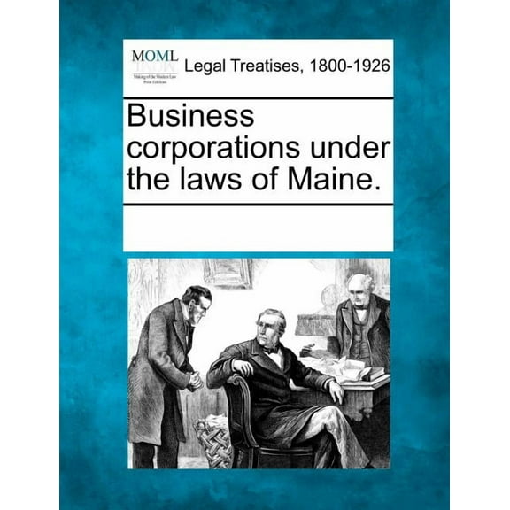 Business Corporations Under the Laws of Maine. (Paperback)