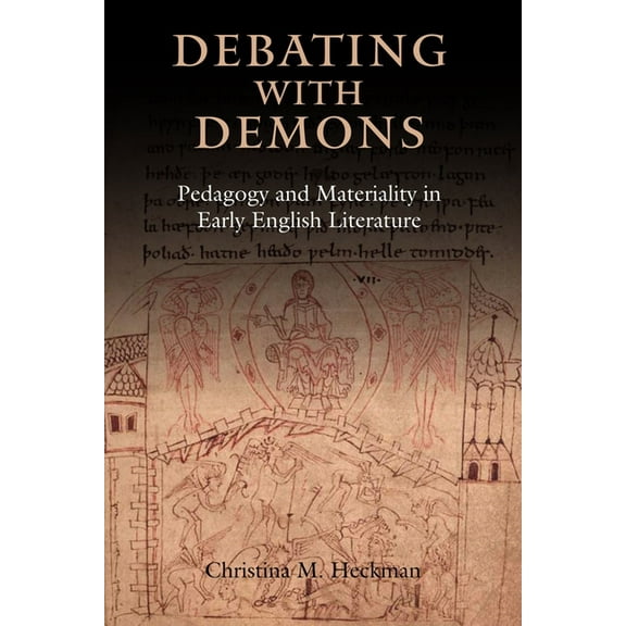 Anglo-Saxon Studies Debating with Demons: Pedagogy and Materiality in Early English Literature, Book 41, (Hardcover)