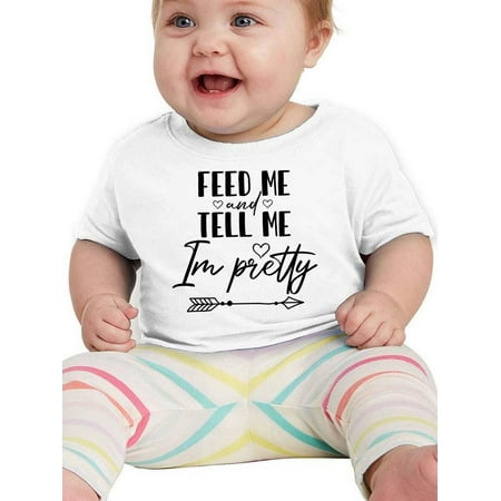 

Feed Me And Tell Me I m Pretty. T-Shirt Infant -Smartprints Designs 12 Months