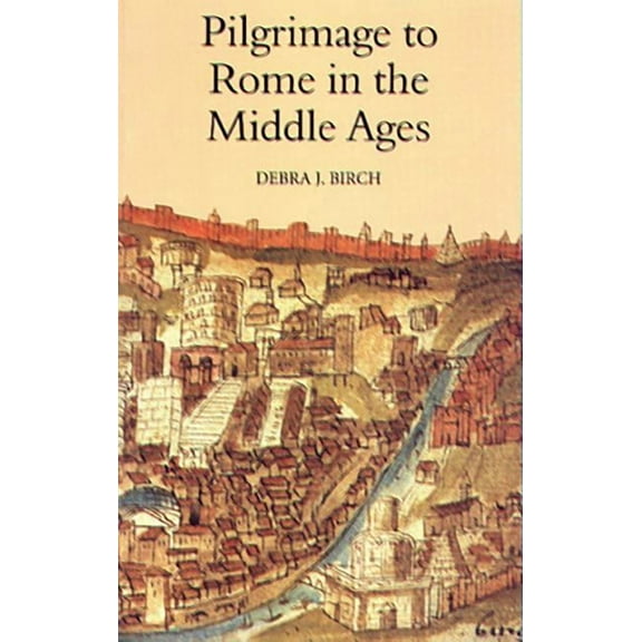 Studies in the History of Medieval Relig Pilgrimage to Rome in the Middle Ages: Continuity and Change, Book 13, (Paperback)