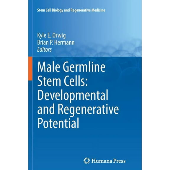 Stem Cell Biology and Regenerative Medic Male Germline Stem Cells: Developmental and Regenerative Potential, (Paperback)