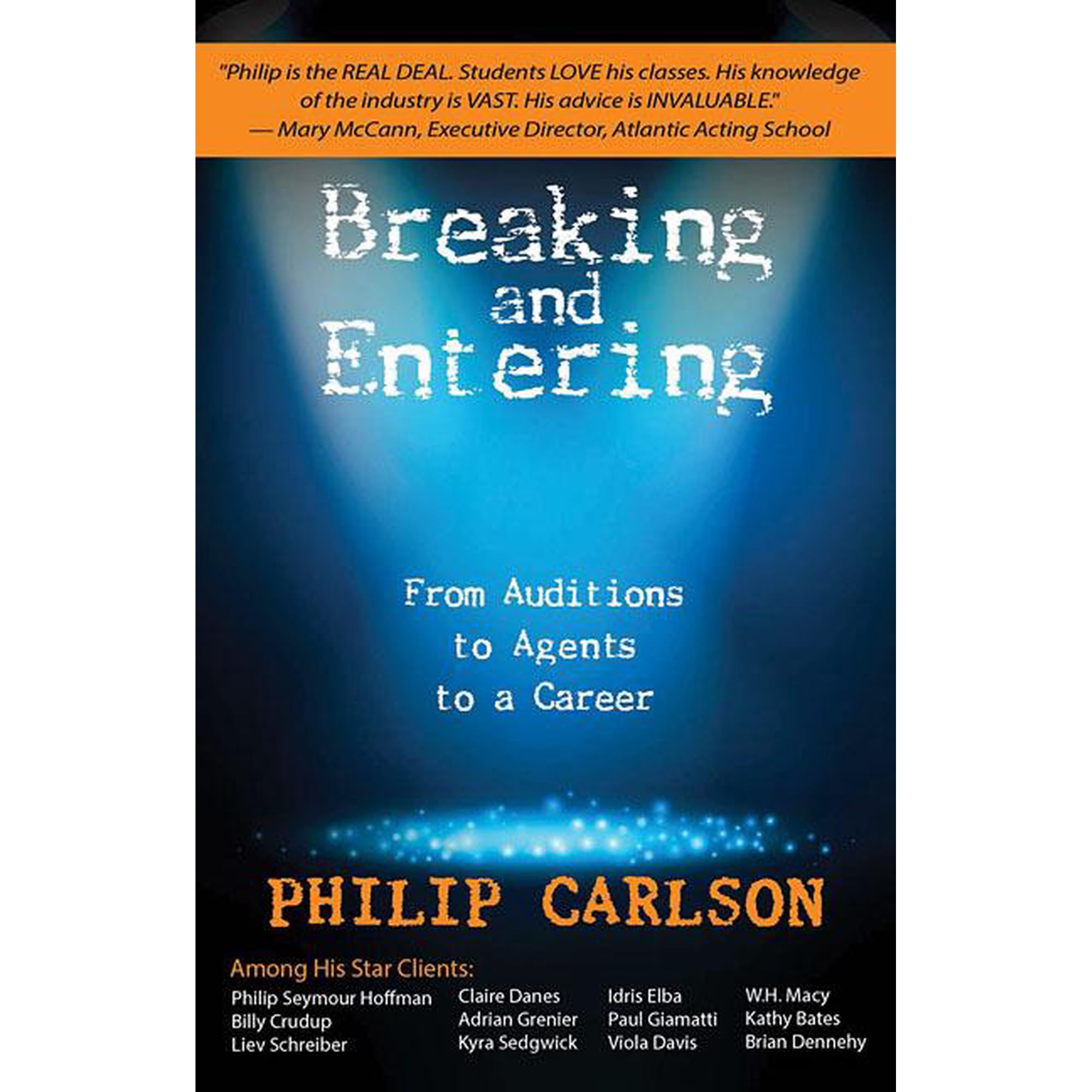Breaking and Entering: A Manual for the Working Actor : From Auditions to Agents to a Career (Paperback)
