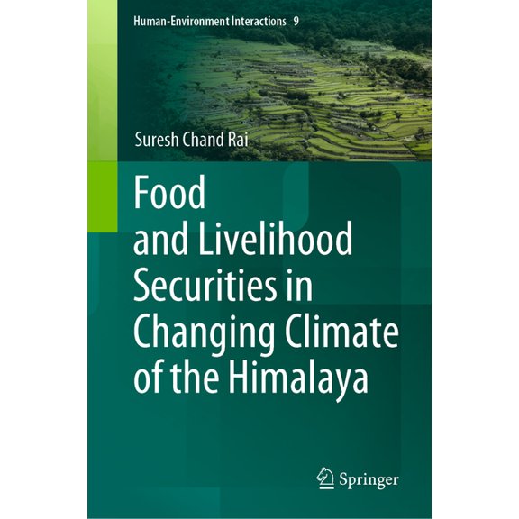 Human-Environment Interactions Food and Livelihood Securities in Changing Climate of the Himalaya, Book 9, (Hardcover)