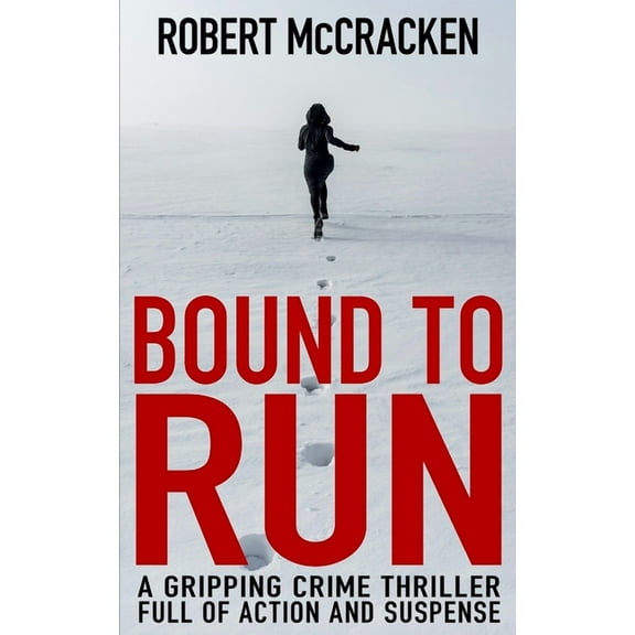 Bound to Run: A gripping crime thriller full of action and suspense, (Paperback)