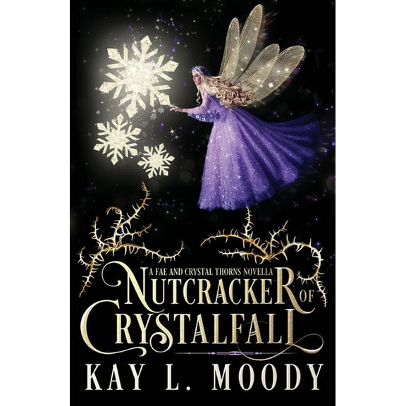 Fae and Crystal Thorns Nutcracker of Crystalfall: A Fae Nutcracker Retelling, (Paperback)