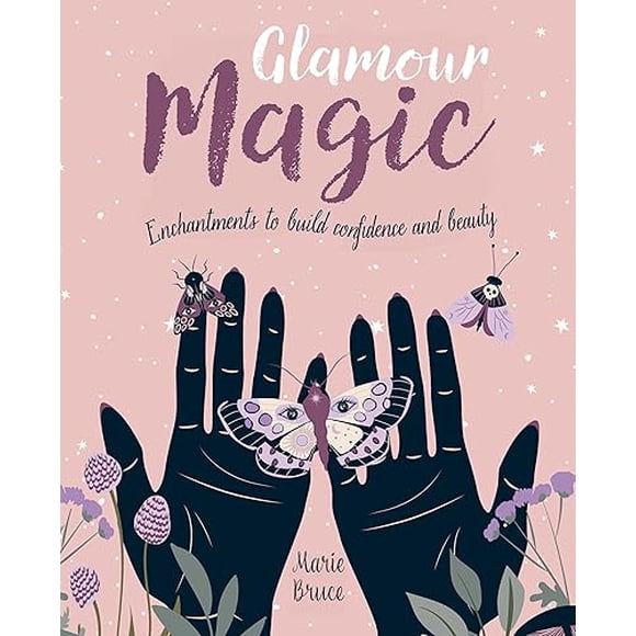 Magie du Glamour, Enchantements pour Construire la Confiance et la Beauté