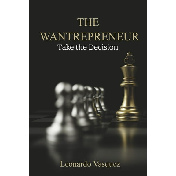 The Wantrepreneur : Take the Decision (Paperback)