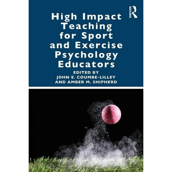 High Impact Teaching for Sport and Exercise Psychology Educators, (Paperback)