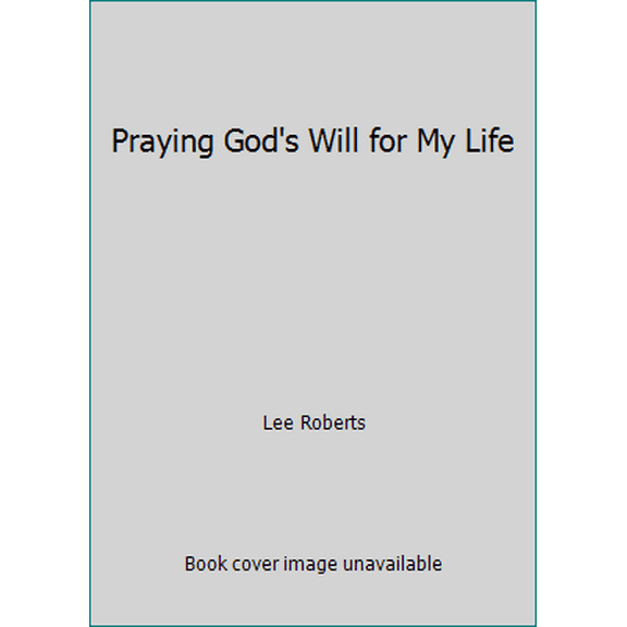 Pre-Owned Praying God's Will for My Life (Paperback) 0840791798 9780840791795