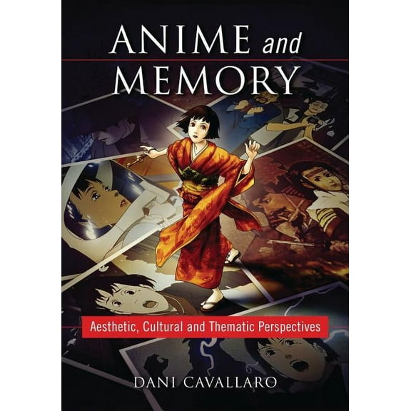 Anime and Memory: Aesthetic, Cultural and Thematic Perspectives (Paperback)