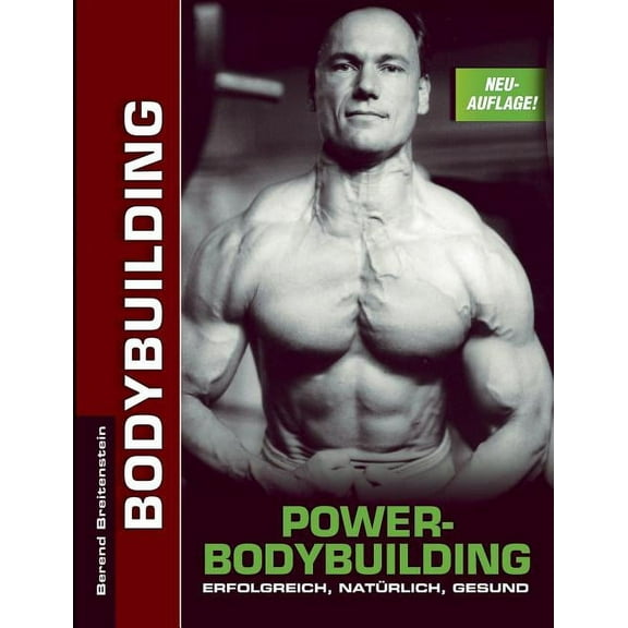 Power-Bodybuilding: Erfolgreich, natÃ¼rlich, gesund, (Paperback)