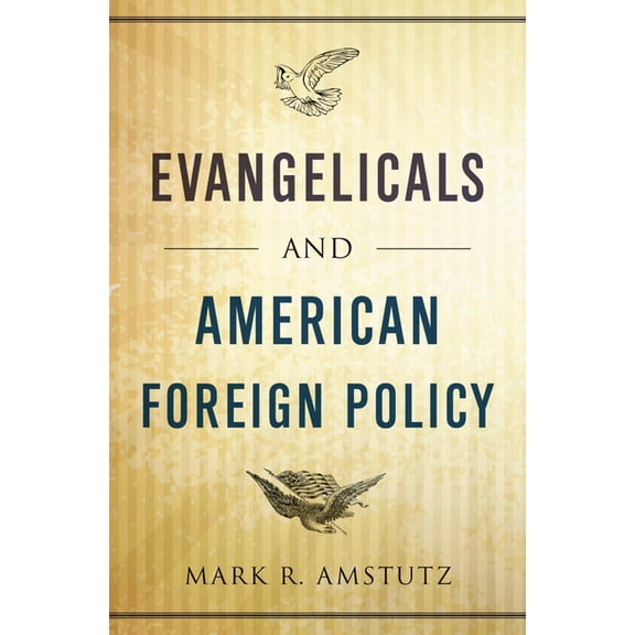 Evangelicals and American Foreign Policy, (Hardcover)