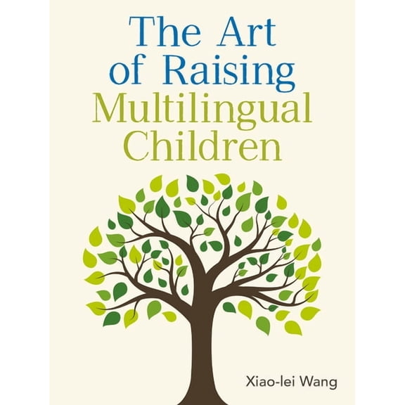 The Art of Raising Multilingual Children, (Paperback)