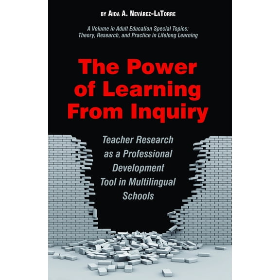 Adult Education Special Topics: Theory, The Power of Learning from Inquiry: Teacher Research as a Professional Development Tool in Multilingual Schools, (Paperback)