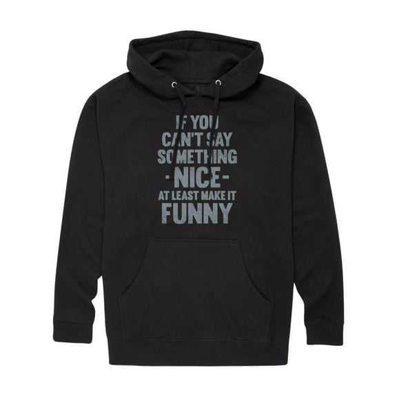 Instant Message - If You Can't Say Something Nice - Men's Pullover Hooded Fleece Sweatshirt