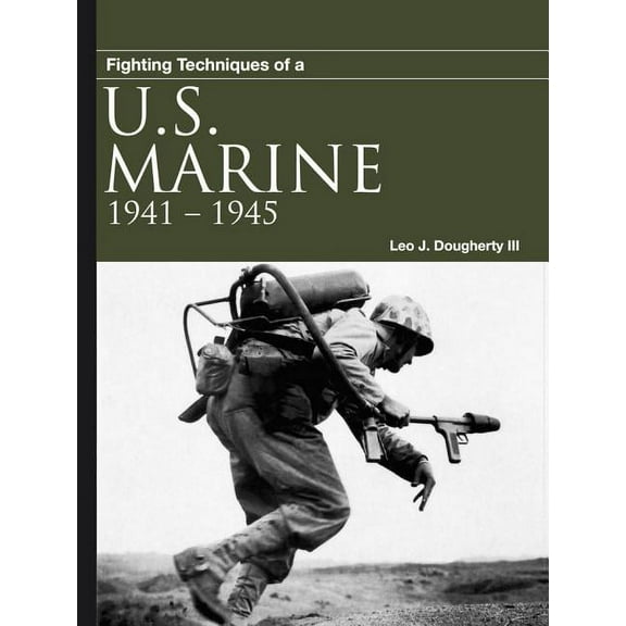 Fighting Techniques: Fighting Techniques of a U.S. Marine: 1941-1945 (Paperback)