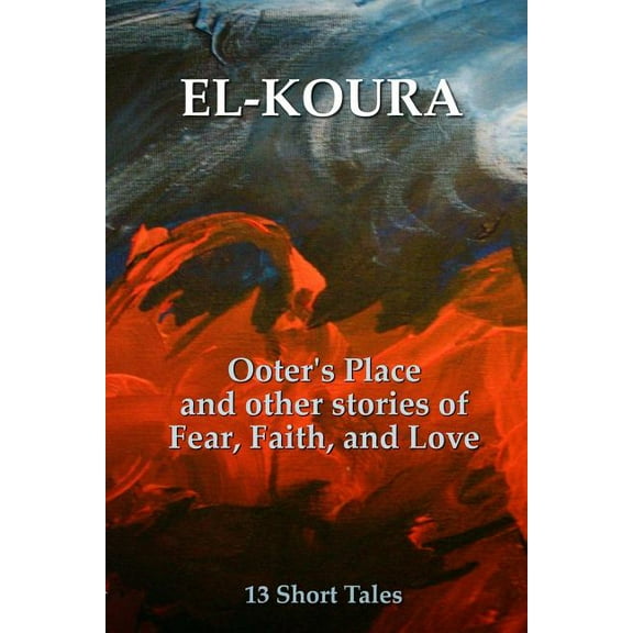 Ooter's Place and Other Stories of Fear, Faith, and Love, (Paperback)