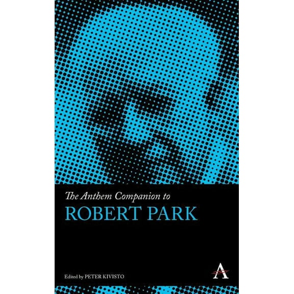 Anthem Companions to Sociology The Anthem Companion to Robert Park, (Hardcover)