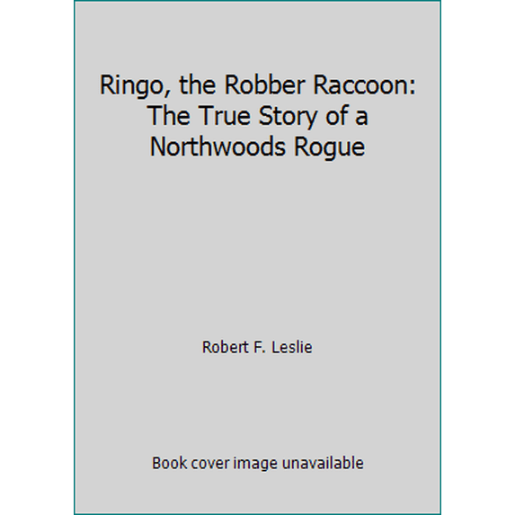 Pre-Owned Ringo, the Robber Raccoon: The True Story of a Northwoods Rogue (Hardcover) 0396083234 9780396083238