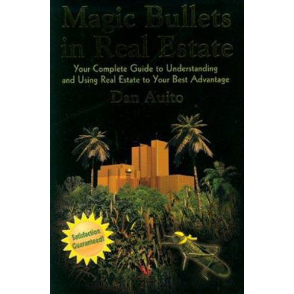 Pre-Owned Magic Bullets In Real Estate: Your Complete Guide to Understanding and Using Real Estate to Your Best Advantage (Paperback) 0974002003 9780974002002