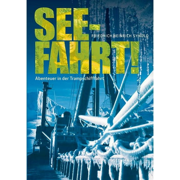 Seefahrt! Abenteuer in der Trampschifffahrt, (Paperback)
