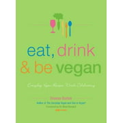 Eat, Drink and Be Vegan: Everyday Vegan Recipes Worth Celebrating, Pre-Owned (Paperback)