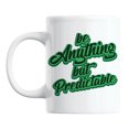 thumbnail image 1 of Be Anything but Predictable White Ceramic Coffee & Tea Mug (11oz), 1 of 3
