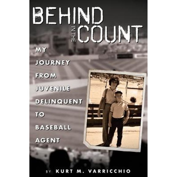 Pre-Owned Behind in the Count: My Journey from Juvenile Delinquent to Baseball Agent (Paperback) by Kurt M Varricchio