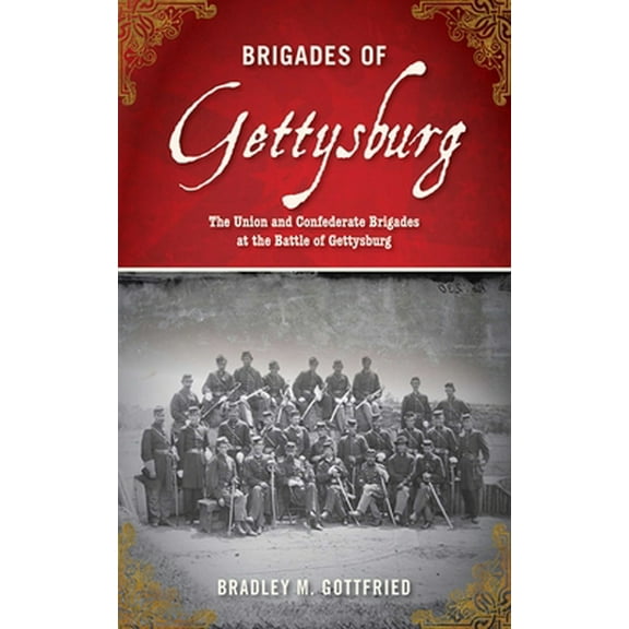 Pre-Owned Brigades of Gettysburg: The Union and Confederate Brigades at the Battle of Gettysburg (Paperback) 1616084014 9781616084011