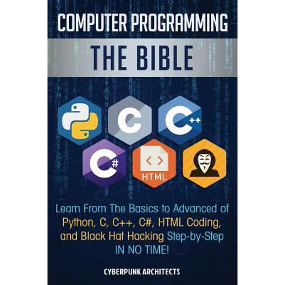 Pre-Owned Computer Programming: The Bible: Learn From The Basics to Advanced of Python, C, C++, C#, HTML (Paperback) by Cyberpunk Architects