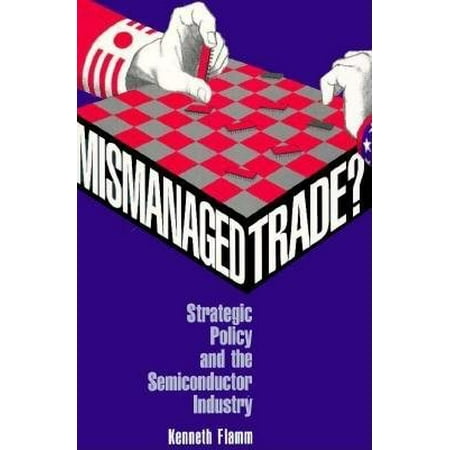 Mismanaged Trade Strategic Policy And The Semiconductor