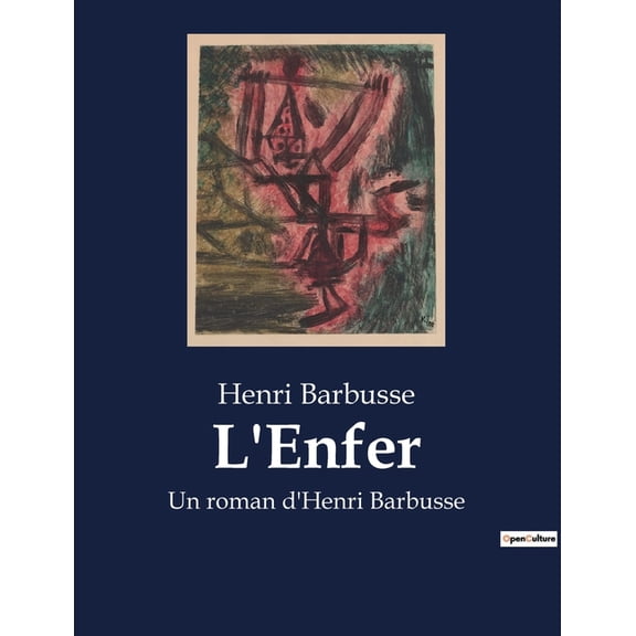 L'Enfer: Un roman d'Henri Barbusse, (Paperback)