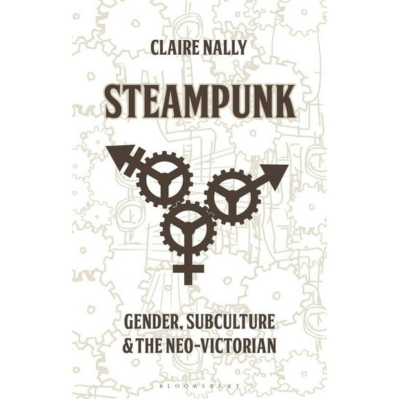 Library of Gender and Popular Culture Steampunk: Gender, Subculture and the Neo-Victorian, (Paperback)