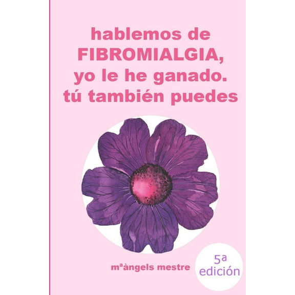 HABLEMOS DE FIBROMIALGIA, Yo la he ganado tÃº tambiÃ©n puedes, (Paperback)