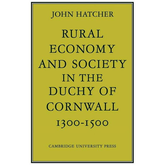 Rural Economy and Society in the Duchy of Cornwall 1300 1500, (Paperback)