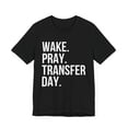 thumbnail image 3 of Wake. Pray. Transfer Day. IVF Infertility Christian prayer Unisex T-shirt, 3 of 9