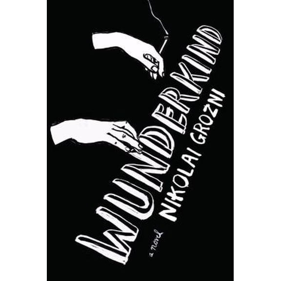 Pre-Owned Wunderkind: A Novel (Hardcover) 1451616910 9781451616910