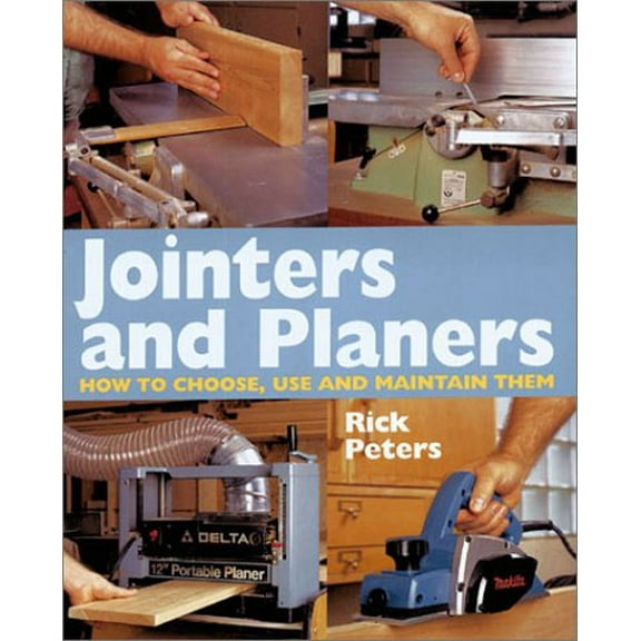 Pre-Owned Jointers and Planers: How to Choose, Use and Maintain Them (Paperback) 0806967552 9780806967554