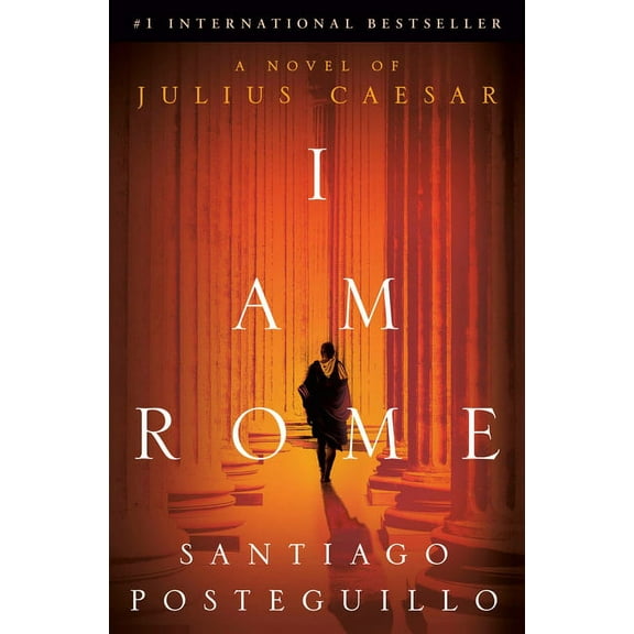 I Am Rome: A Novel of Julius Caesar, (Hardcover)