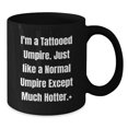 thumbnail image 2 of Funny Umpire Gifts for Men - Unique Black Coffee Mug, I'm A Tattooed Umpire - Funny Christmas Memorable Present for Friends, Coworkers, Family, 2 of 4