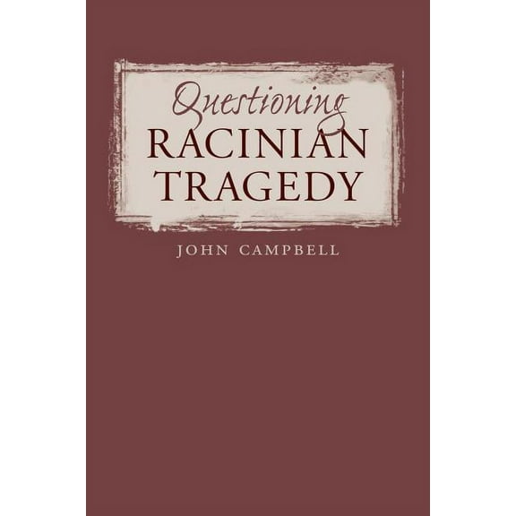 North Carolina Studies in the Romance La Questioning Racinian Tragedy, Book 281, (Paperback)