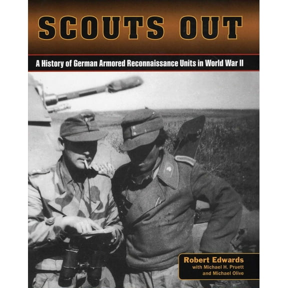 Scouts Out: A History of German Armored Reconnaissance Units in World War II, (Paperback)