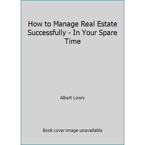 Pre-Owned How to Manage Real Estate Successfully - In Your Spare Time (Hardcover) 0671248294 9780671248291