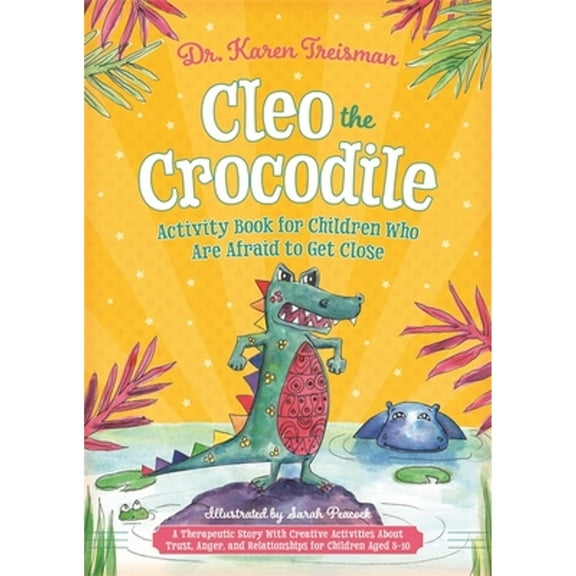 Pre-Owned Cleo the Crocodile Activity Book for Children Who Are Afraid to Get Close: A Therapeutic (Paperback 9781785925511) by Karen Treisman