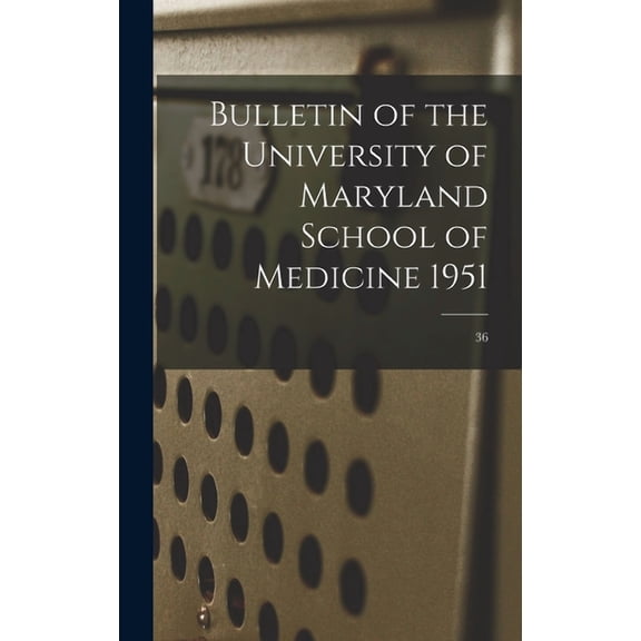 Bulletin of the University of Maryland School of Medicine 1951; 36, (Hardcover)