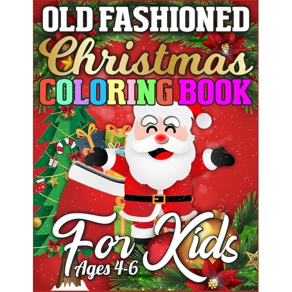 Old Fashioned Christmas Coloring Book for Kids Ages 4-6 : A Book Full of Coloring, Matching, Mazes, Drawing, Crosswords, Word Searches, Color by Number & More! (Creative & Unique Activity Book for Kids) (Paperback)